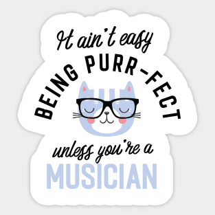 Musician Cat Gifts for Cat Lovers - It ain't easy being Purr Fect Sticker